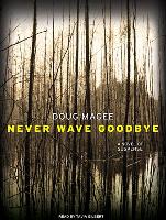 Never Wave Goodbye: A Novel of Suspense