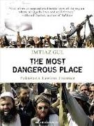 The Most Dangerous Place: Pakistan's Lawless Frontier