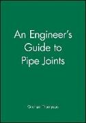 An Engineer's Guide to Pipe Joints