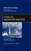 Point-Of-Care Testing, an Issue of Clinics in Laboratory Medicine: Volume 29-3
