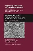 Hypercoagulable States and New Anticoagulants, an Issue of Hematology/Oncology Clinics of North America: Volume 24-4