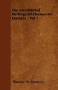 The Uncollected Writings of Thomas de Quincey - Vol I