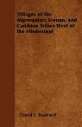 Villages of the Algonquian, Siouan, and Caddoan Tribes West of the Mississippi