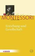 Maria Montessori - Gesammelte Werke / Erziehung und Gesellschaft