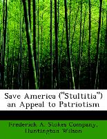 Save America ("Stultitia") an Appeal to Patriotism