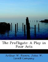 The Profligate: A Play in Four Acts