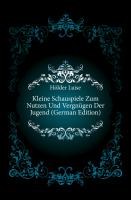 Kleine Schauspiele Zum Nutzen Und Vergnügen Der Jugend