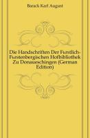Die Handschriften Der Fürstlich-Fürstenbergischen Hofbibliothek Zu Donaueschingen