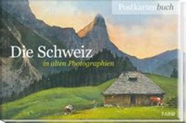 Die Schweiz in alten Photographien