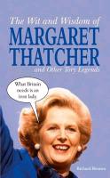 The Wit and Wisdom of Margaret Thatcher: And Other Tory Legends