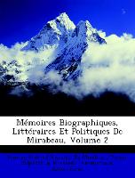 Mémoires Biographiques, Littéraires Et Politiques De Mirabeau, Volume 2