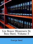 Les Beaux Messieurs De Bois-Doré, Volume 5