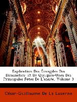 Explication Des Évangiles Des Dimanches: Et De Quelques-Unes Des Principales Fêtes De L'année, Volume 3