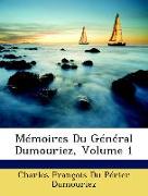 Mémoires Du Général Dumouriez, Volume 1