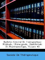 Bulletin Général De Thérapeutique Médicale, Chirurgicale, Obstétricale Et Pharmaceutique, Volume 45