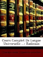 Cours Complet de Langue Universelle ...: Radicaux