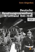 Deutsche Besatzungsverwaltung in Lettland 1941-1945