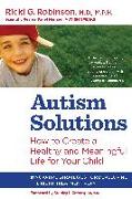 Autism Solutions: How to Create a Healthy and Meaningful Life for Your Child