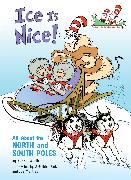 Ice Is Nice!: All about the North and South Poles