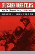 Russian War Films: On the Cinema Front, 1914-2005