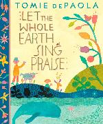 Let the Whole Earth Sing Praise