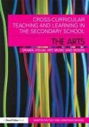 Cross-Curricular Teaching and Learning in the Secondary School... The Arts