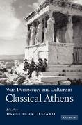 War, Democracy and Culture in Classical Athens