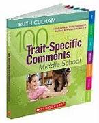 100 Trait-Specific Comments: Middle School: A Quick Guide for Giving Constructive Feedback to Writers in Grades 6-8