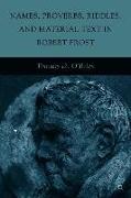 Names, Proverbs, Riddles, and Material Text in Robert Frost