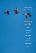 Seasons of Life: The Biological Rhythms That Enable Living Things to Thrive and Survive