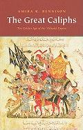 The Great Caliphs: The Golden Age of the 'Abbasid Empire