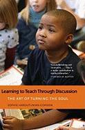 Learning to Teach Through Discussion: The Art of Turning the Soul