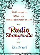 Radio Shangri-La: What I Learned in the Happiest Kingdom on Earth