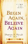 Begin Again, Believe Again