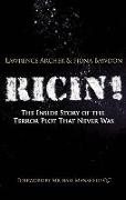 Ricin!: The Inside Story of the Terror Plot That Never Was