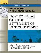 The 60-Minute Active Training Series: How to Bring Out the Better Side of Difficult People, Participant's Workbook