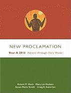 New Proclamation: YEAR A 2011: Advent Through Holy Week