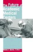 The Future of Academic Medical Centers