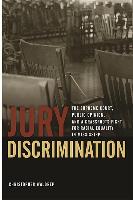 Jury Discrimination: The Supreme Court, Public Opinion, and a Grassroots Fight for Racial Equality in Mississippi