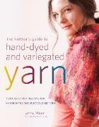 The Knitter's Guide to Hand-dyed & Variegated Yarn