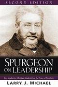 Spurgeon on Leadership - Key Insights for Christian Leaders from the Prince of Preachers