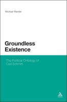 Groundless Existence: The Political Ontology of Carl Schmitt