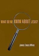 What Do We Know about Jesus?