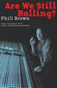 Brown Phil Are We Still Rolling Recording Classic Albums Bam Bk