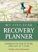 My Five-Year Recovery Planner: Looking to the Future, One Day at a Time