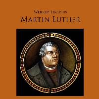 Martin Luther - Allein aus Glauben