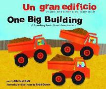 Un Gran Edificio/One Big Building: Un Libro Para Contar Sobre Construcción/A Counting Book about Construction