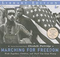 Marching for Freedom: Walk Together, Children, and Don't You Grow Weary