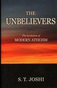 The Unbelievers: The Evolution of Modern Atheism