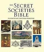 The Secret Societies Bible: The Definitive Guide to Mysterious Organizations